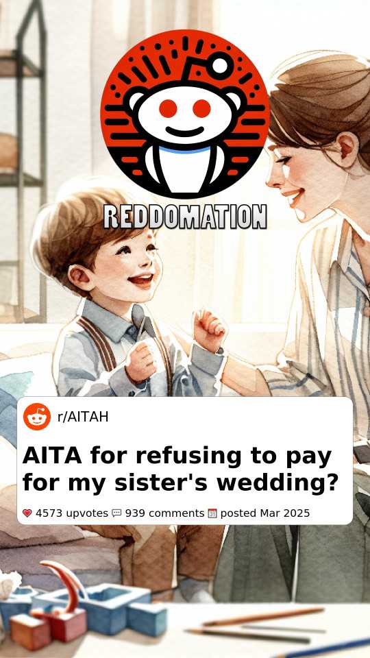 Am I the A-hole for refusing to pay for my sister's wedding?