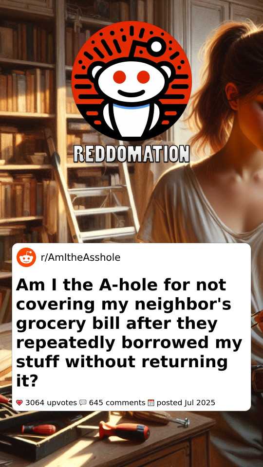 Am I the A-hole for not covering my neighbor's grocery bill after they repeatedly borrowed my stuff without returning it?