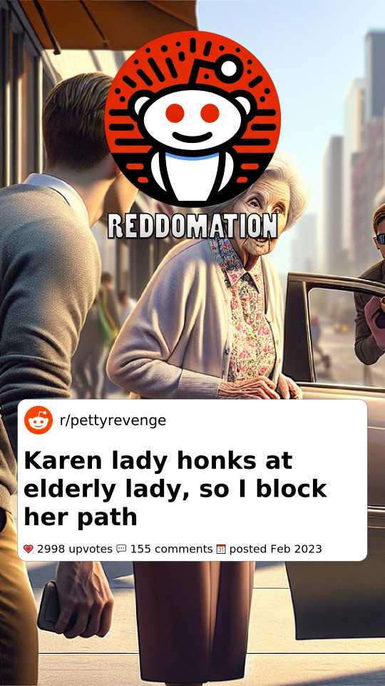 Karen lady honks at elderly lady, so I block her path