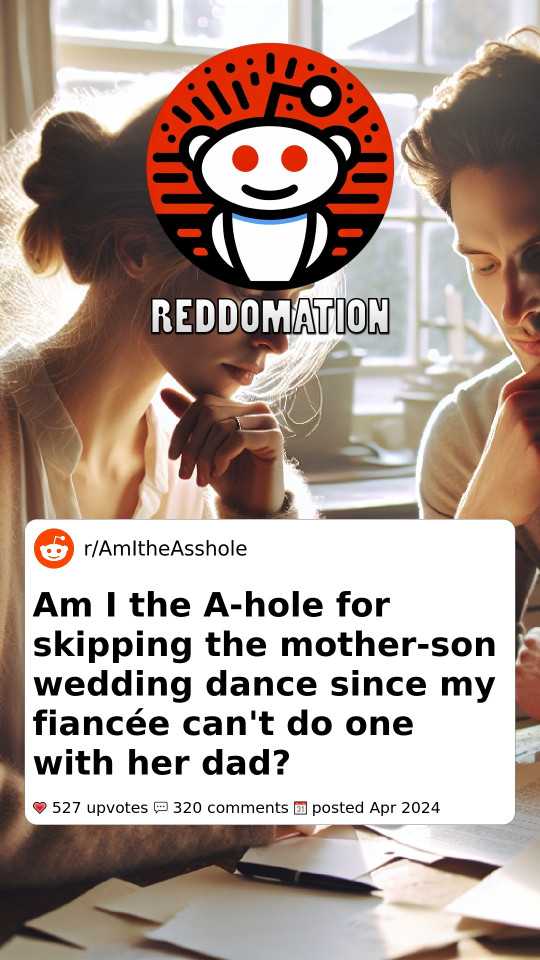 Am I the A-hole for skipping the mother-son wedding dance since my fiancée can't do one with her dad?