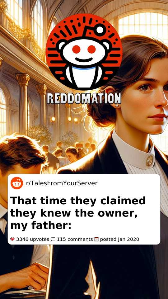 That time they claimed they knew the owner, my father: