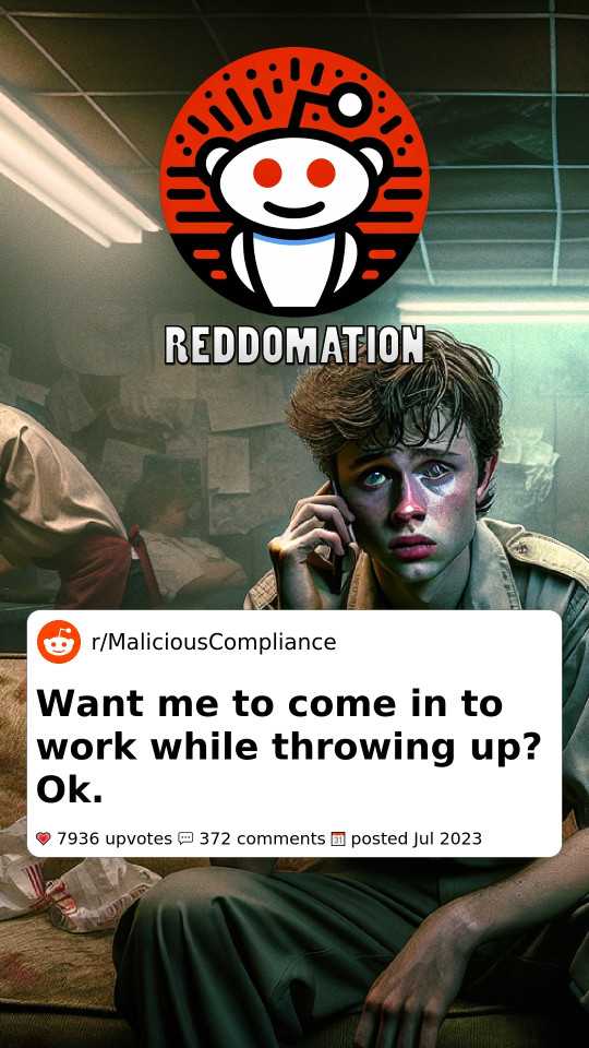 Want me to come in to work while throwing up? Ok.