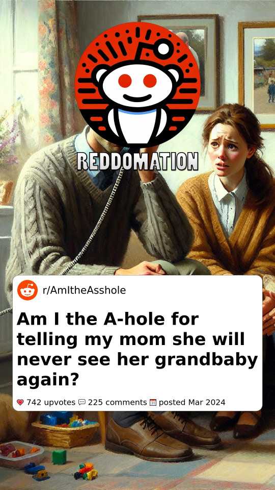 Am I the A-hole for telling my mom she will never see her grandbaby again?