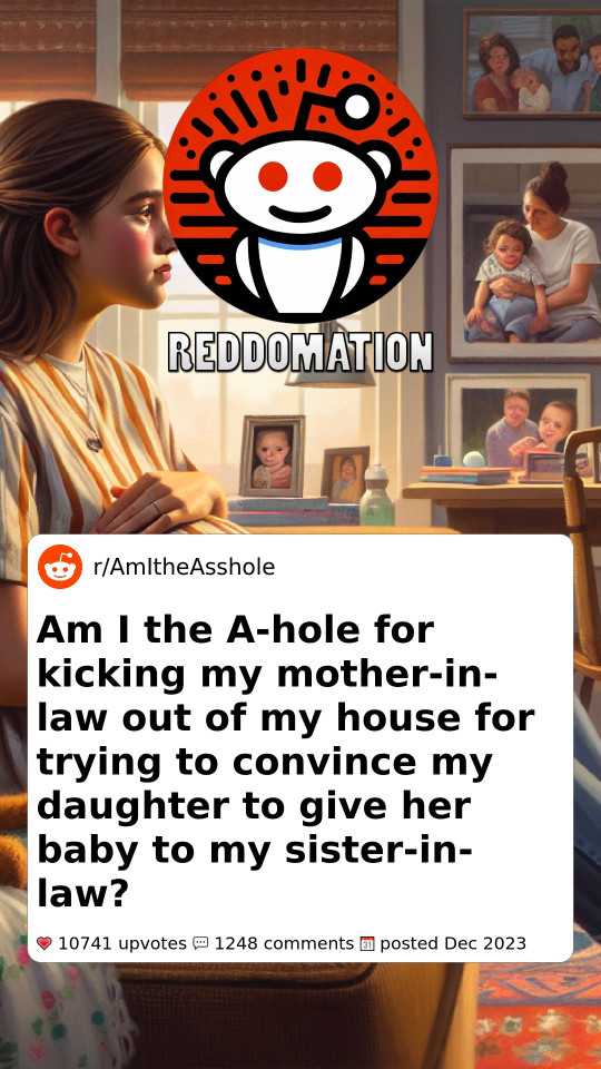 Am I the A-hole for kicking my mother-in-law out of my house for trying to convince my daughter to give her baby to my sister-in-law?