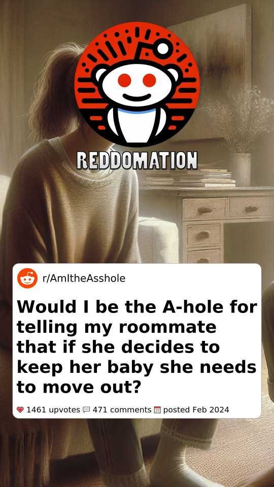 Would I be the A-hole for telling my roommate that if she decides to keep her baby she needs to move out?