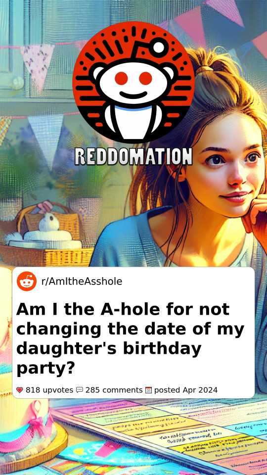 Am I the A-hole for not changing the date of my daughter's birthday party?