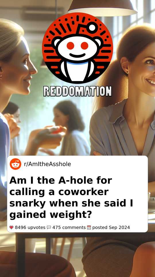 Am I the A-hole for calling a coworker snarky when she said I gained weight?