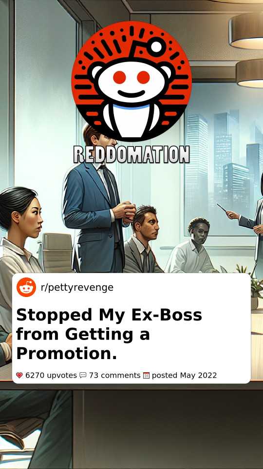 Stopped My Ex-Boss from Getting a Promotion.
