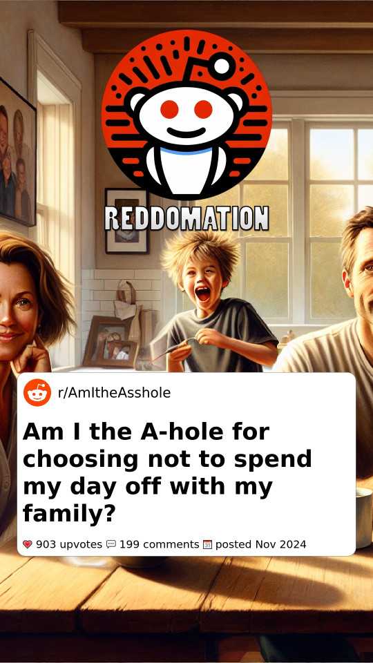Am I the A-hole for choosing not to spend my day off with my family?
