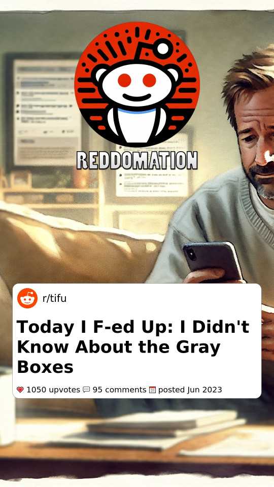 Today I F-ed Up: I Didn't Know About the Gray Boxes
