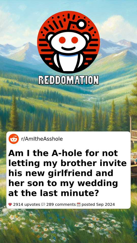 Am I the A-hole for not letting my brother invite his new girlfriend and her son to my wedding at the last minute?