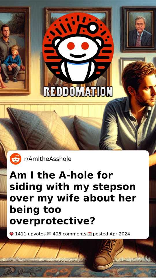 Am I the A-hole for siding with my stepson over my wife about her being too overprotective?