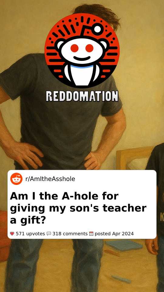 Am I the A-hole for giving my son's teacher a gift?
