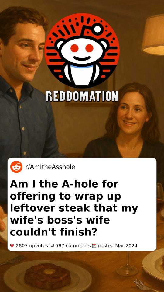 Am I the A-hole for offering to wrap up leftover steak that my wife's boss's wife couldn't finish?