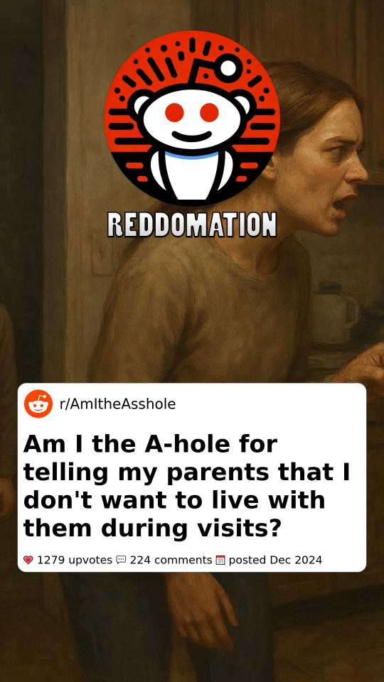 Am I the A-hole for telling my parents that I don't want to live with them during visits?