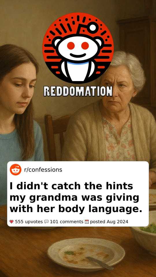 I didn't catch the hints my grandma was giving with her body language.