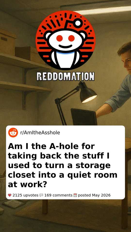 Am I the A-hole for taking back the stuff I used to turn a storage closet into a quiet room at work?