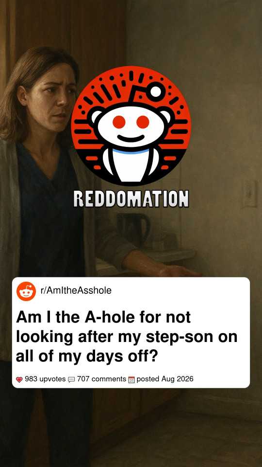 Am I the A-hole for not looking after my step-son on all of my days off?