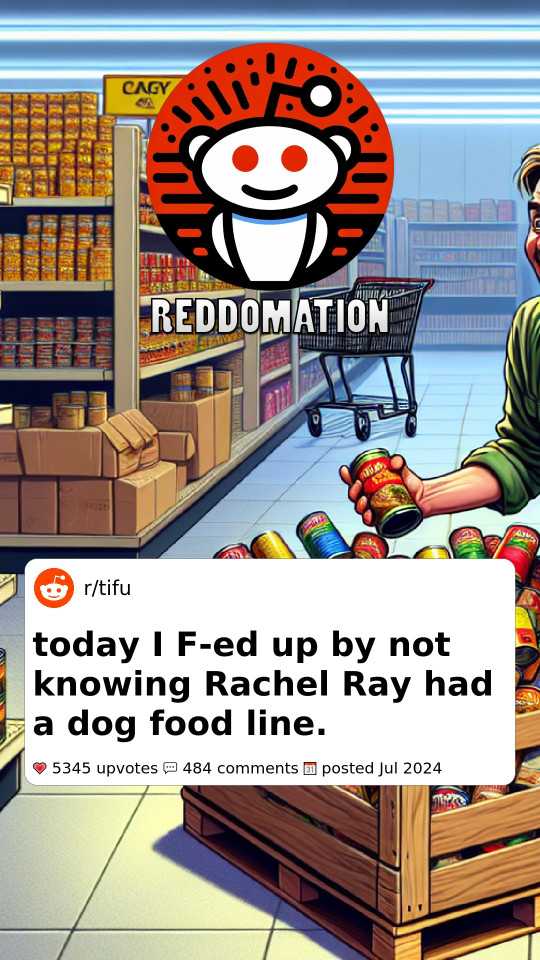 TIFU by not knowing Rachel Ray had a dog food line.