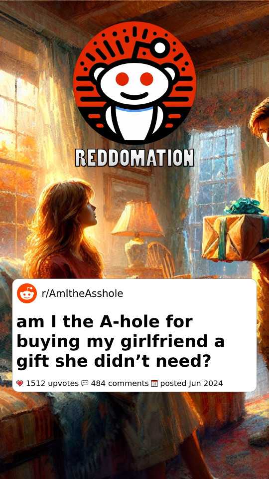 AITA for buying my gf a gift she didn’t need?