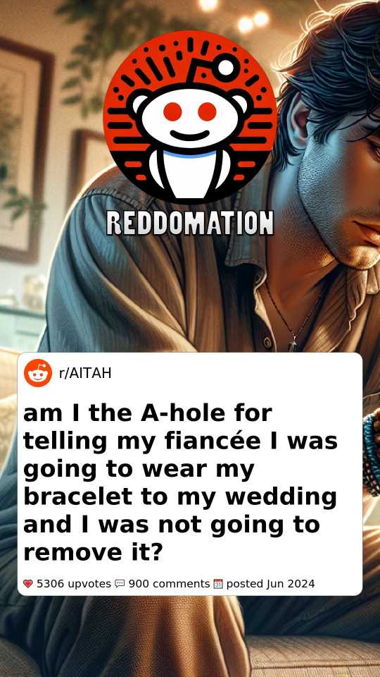 AITA for telling my fiancée I was going to wear my bracelet to my wedding and I was not going to remove it?