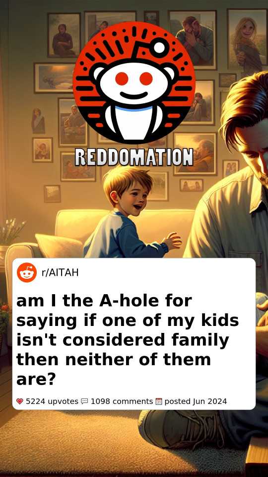 AITA for saying if one of my kids isn't considered family then neither of them are?