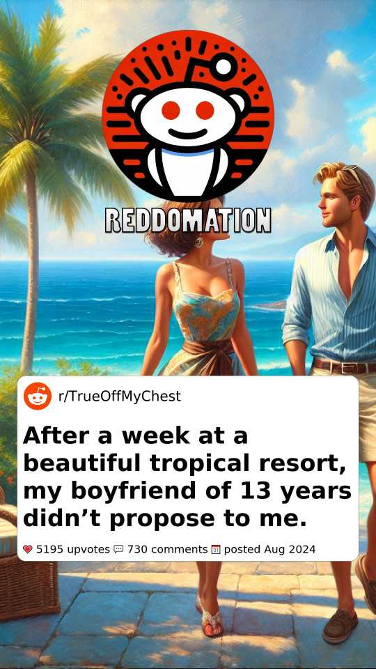 After a week at a beautiful tropical resort, my boyfriend of 13 years didn’t propose to me.
