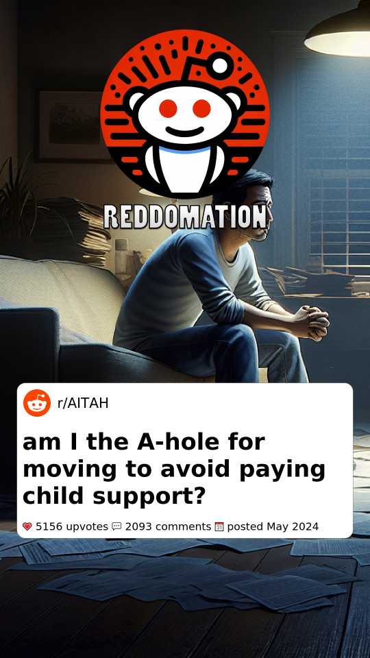 AITA for moving to avoid paying child support?
