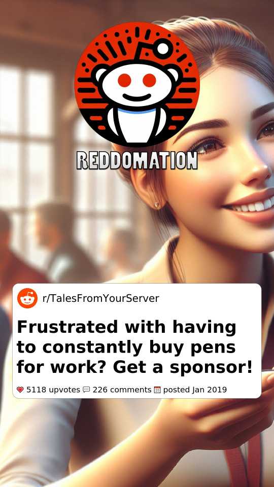 Frustrated with having to constantly buy pens for work? Get a sponsor!