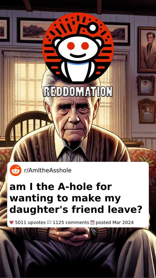 AITA for wanting to make my daughter's friend leave?