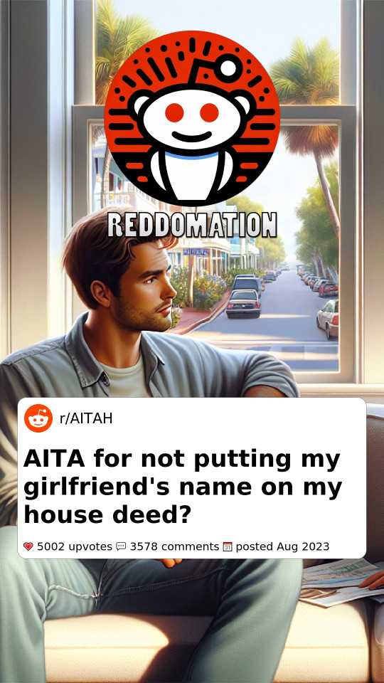 AITA for not putting my girlfriend's name on my house deed?