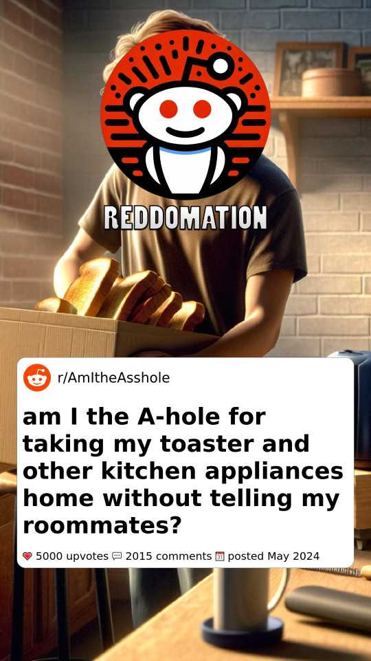 AITA for taking my toaster and other kitchen appliances home without telling my roommates?