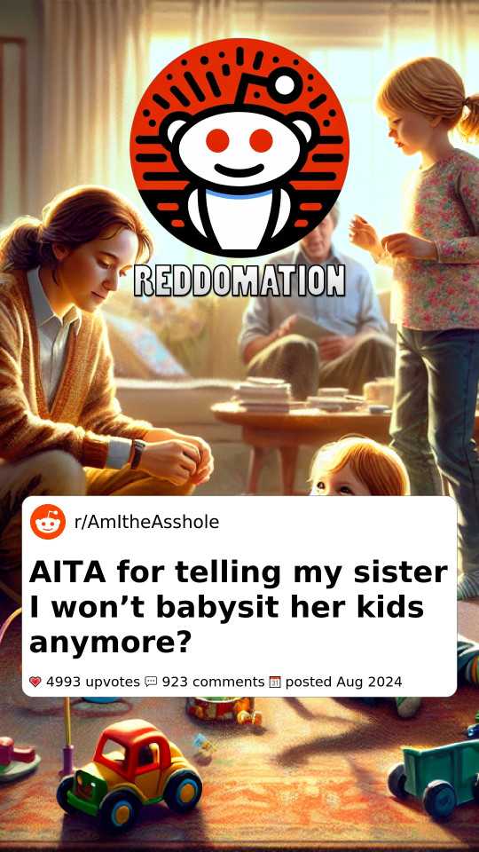 AITA for telling my sister I won’t babysit her kids anymore?