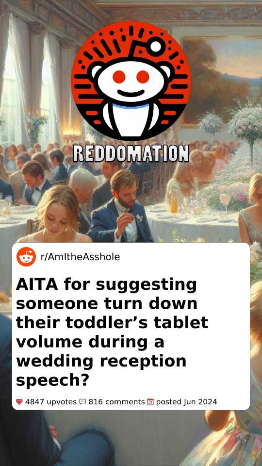 Am I the A-hole for suggesting someone turn down their toddler’s tablet volume during a wedding reception speech?