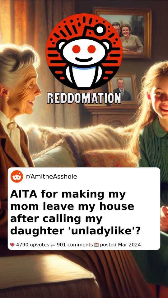 Am I the A-hole for Making My Mom Leave My House After Calling My Daughter 'Unladylike'?