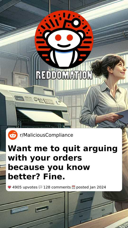 Want me to quit arguing with your orders because you know better. Fine.