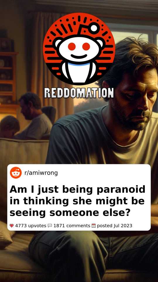 Am I just being paranoid in thinking she might be seeing someone else?