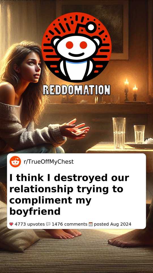 I think I destroyed our relationship trying to compliment my boyfriend